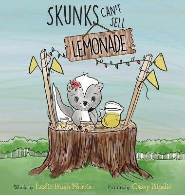 Skunks Can't Sell Lemonade(English, Hardcover, Bush Norris Leslie)