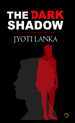 The Dark Shadow - Is Right Behind You(Paperback, Jyoti Lanka)