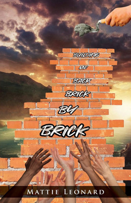 Building Me back Brick by Brick(English, Paperback, Leonard Mattie)