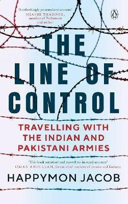 The Line of Control  - Travelling With the Indian and Pakistani Armies(English, Hardcover, Jacob Happymon)