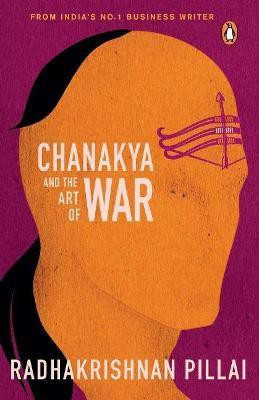 Chanakya and the Art of War(English, Paperback, Pillai Radhakrishnan)