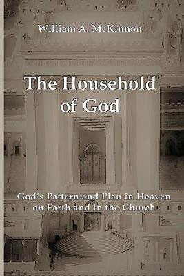 The Household of God(English, Paperback, McKinnon William A)