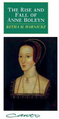 The Rise and Fall of Anne Boleyn(English, Paperback, Warnicke Retha M.)