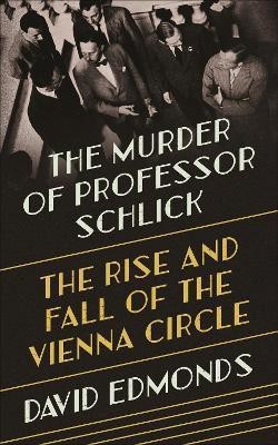 The Murder of Professor Schlick(English, Paperback, Edmonds David)