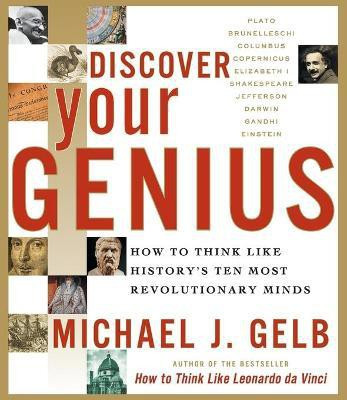 Discover Your Genius  - How to Think Like History's Ten Most Revolutionary Minds(English, Paperback, Gelb Michael J)