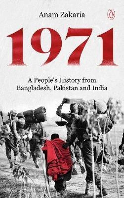 1971 A People's History from Bangladesh, Pakistan and India(English, Paperback, Zakaria Anam)