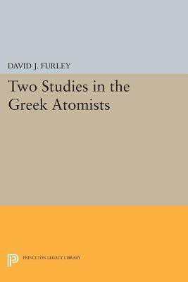 Two Studies in the Greek Atomists(English, Paperback, Furley David J.)
