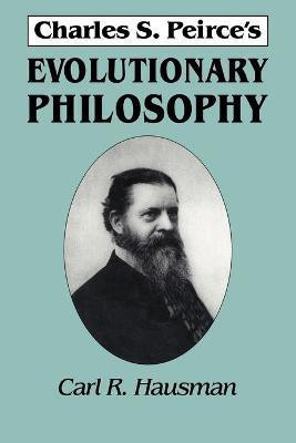 Charles S. Peirce's Evolutionary Philosophy(English, Paperback, Hausman Carl R.)