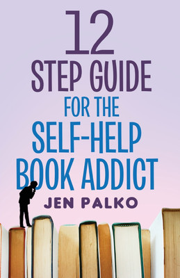 12 Step Guide For The Self-Help Book Addict(English, Paperback, Palko Jen)