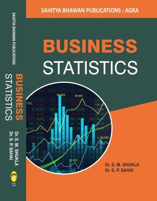 Business Statistics For B.Com Ist Semester of Various Universities of Uttar Pradesh (as per Unified Common Syllabus 2020)(Paperback, Dr. S.M. Shukla, Dr. Shiv Pujan Sahai)