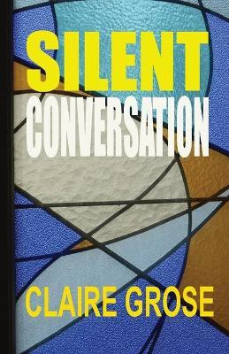 Silent Conversation(English, Paperback, Grose Claire E)