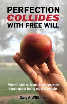 Perfection Collides With Free Will(English, Paperback, Williams Gary A)