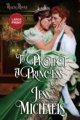 To Protect a Princess(English, Paperback, Michaels Jess)
