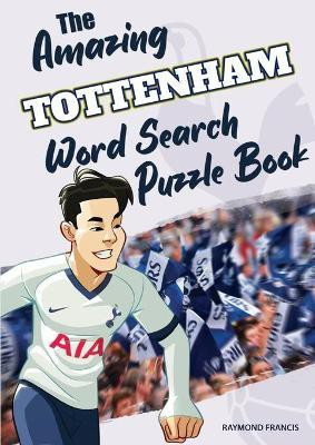 The Amazing Tottenham Word Search Puzzle Book(English, Paperback, Francis Raymond)