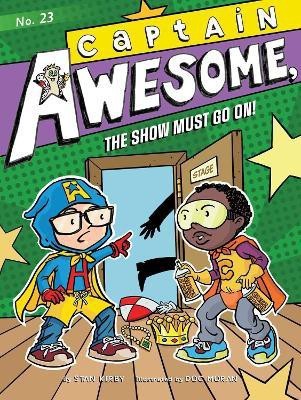 Captain Awesome, the Show Must Go On!(English, Hardcover, Kirby Stan)