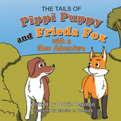 The Tails of Pippi Pippy and Frieda Fox with a New Adventure(English, Paperback, Boynton Dottie)