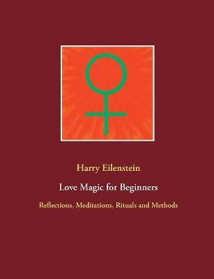 Love Magic for Beginners(English, Paperback, Eilenstein Harry)