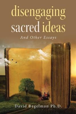 Disengaging Sacred Ideas(English, Paperback, Begelman David PH D)