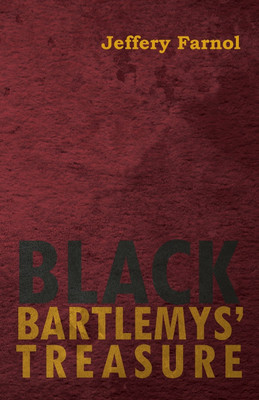 Black Bartlemys' Treasure(English, Paperback, Farnol Jeffery)