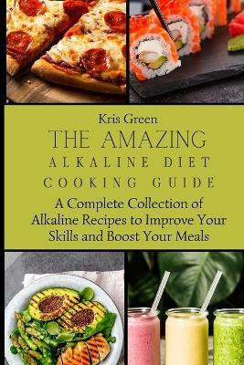 The Amazing Alkaline Diet Cooking Guide(English, Paperback, Green Kris)