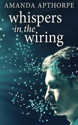 Whispers In The Wiring(English, Paperback, Apthorpe Amanda)