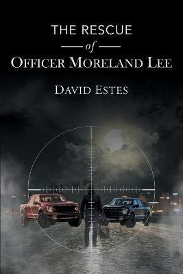The Rescue of Officer Moreland Lee(English, Paperback, Estes David)