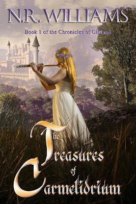 The Treasures of Carmelidrium, Book 1 of The Chronicles of Gil-Lael(English, Paperback, Williams Nancy Ruth)