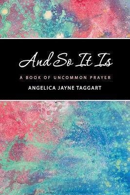 And So It Is(English, Paperback, Taggart Angelica Jayne)