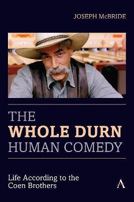 The Whole Durn Human Comedy: Life According to the Coen Brothers(English, Paperback, McBride Joseph)