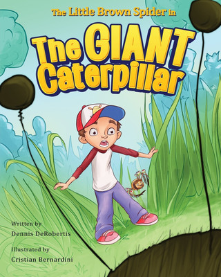 The Little Brown Spider in The Giant Caterpillar(English, Paperback, Derobertis Dennis)