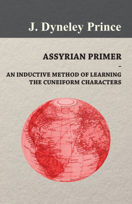 Assyrian Primer - An Inductive Method of Learning the Cuneiform Characters(English, Paperback, Prince J Dyneley)