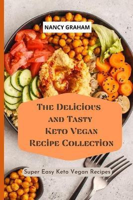 The Delicious and Tasty Keto Vegan Recipe Collection(English, Paperback, Graham Nancy)