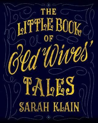 The Little Book Of Old Wives' Tales(English, Paperback, Klain Sarah)