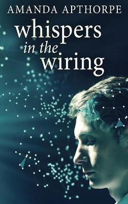 Whispers In The Wiring(English, Hardcover, Apthorpe Amanda)
