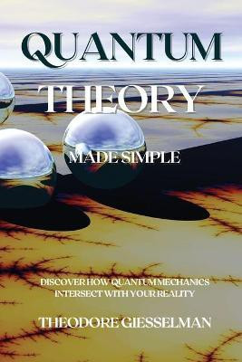 Quantum Theory Made Simple(English, Paperback, Giesselman Theodore)
