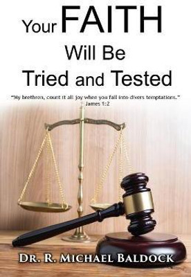 Your Faith Will Be Tried and Tested!(English, Paperback, Baldock R Michael Dr)