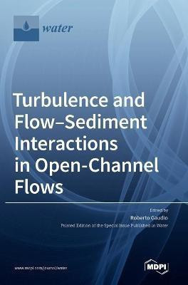 Turbulence and Flow-Sediment Interactions in Open-Channel Flows(English, Hardcover, unknown)
