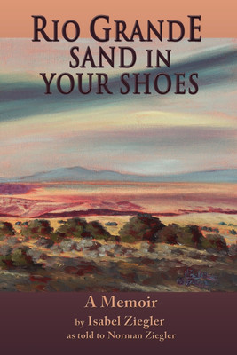 Rio Grande Sand in Your Shoes(English, Paperback, Ziegler Isabel H)