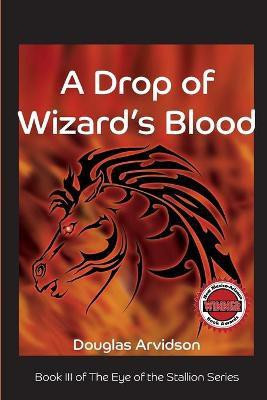 A Drop of Wizard's Blood(English, Paperback, Arvidson Douglas)