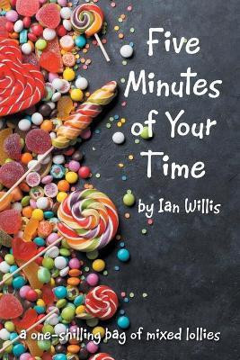 Five Minutes of Your Time(English, Paperback, Willis Ian)