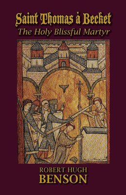 Saint Thomas a Becket, The Holy Blissful Martyr(English, Paperback, Benson Robert Hugh Msgr)