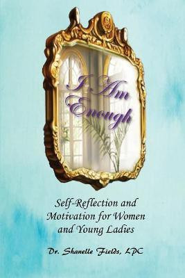 I Am Enough(English, Paperback, Fields Shanelle Dr)