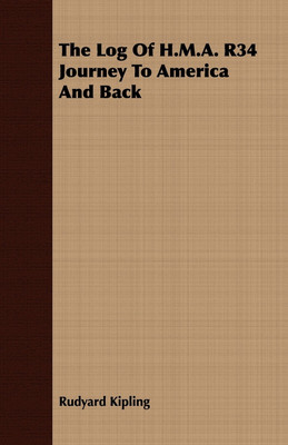 The Log Of H.M.A. R34 Journey To America And Back(English, Paperback, Kipling Rudyard)