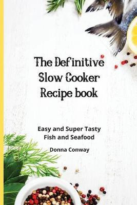 The Definitive Slow Cooker Recipe book(English, Paperback, Conway Donna)