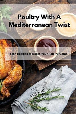 Poultry With A Mediterranean Twist(English, Paperback, Bell Delia)
