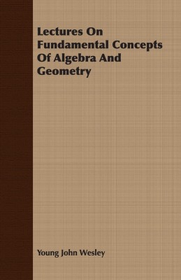 Lectures On Fundamental Concepts Of Algebra And Geometry(English, Paperback, Wesley Young John)