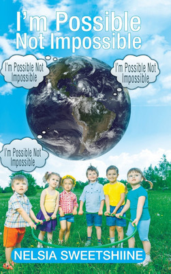 I'm Possible Not Impossible(English, Hardcover, Nelsia Sweetshiine)