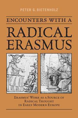 Encounters with a Radical Erasmus(English, Electronic book text, Bietenholz P.G.)
