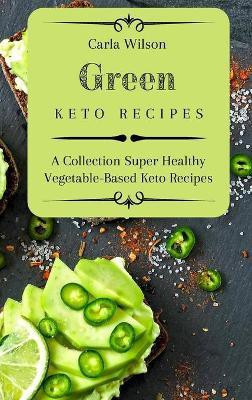 Green Keto Recipes(English, Hardcover, Wilson Carla)