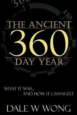 The Ancient 360 Day Year(English, Paperback, Wong Dale W)